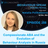Behaviour Analysis in Russia: Natalia Polikarpova on Compassionate ABA, PFA/SBT, and Building a Profession