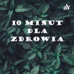 10 minut dla zdrowia