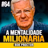 Bob Proctor | A MENTALIDADE MILIONÁRIA DE BOB PROCTOR