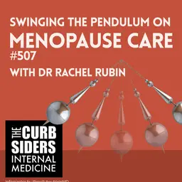 REBOOT: #507 Swinging the Pendulum on Menopause Care With Dr Rachel Rubin