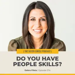 #574 – Do You Have People Skills? with Debra Fileta