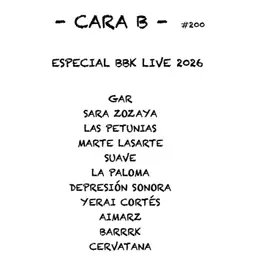 Cara B - 200 / Especial BBK Live 2026