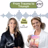 #242 From Trauma to Triumph. With Trina Kennedy
