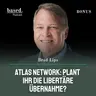 Atlas Network: Plant ihr die libertäre Übernahme, Brad Lips? (Bonus) (EN)