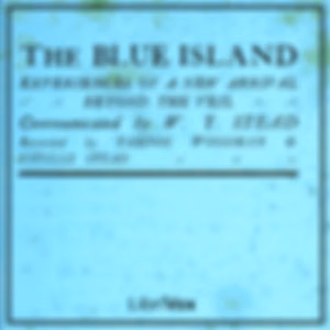 Blue Island, The by W. T. Stead (1849 - 1912)