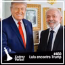 Xadrez Verbal #460 Lula Visita Trump na Casa Branca