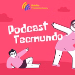 Podcast Tecmundo