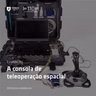 105. A Consola de Teleoperação Espacial