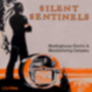Silent Sentinels: Protective Relays for A-C and D-C Systems by Westinghouse Electric and Manufacturing Company