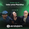 Antes da IA, Veio uma Planilha | Tatá e Caio Nascimento | Vendassim
