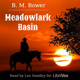 Meadowlark Basin by B. M. Bower (1871 - 1940)