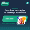 #53 - Desafios e estratégias na liderança automotiva