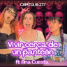 Cap. 277: Vivir cerca de un panteón ft. Ana Cuesta