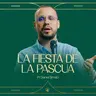 LA FIESTA DE LA PASCUA - Pr. Daniel Simão
