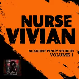 NURSE VIVIAN | Balete Chronicles Scariest Pinoy Stories