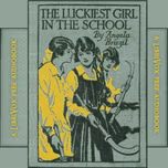 Luckiest Girl in the School, The by Angela Brazil (1868 - 1947)
