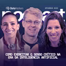 Como exercitar o senso crítico na era da Inteligência Artificial - Data Hackers Podcast #132