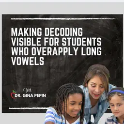 Making Decoding Visible for Students Who Overapply Long Vowels