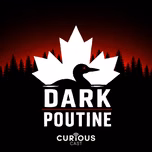 Dark Poutine - True Crime and Dark History