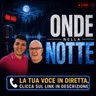ONDE NELLA NOTTE: la tua VOCE in DIRETTA - FABIO&PAOLO IN VIAGGIO - PINETO
