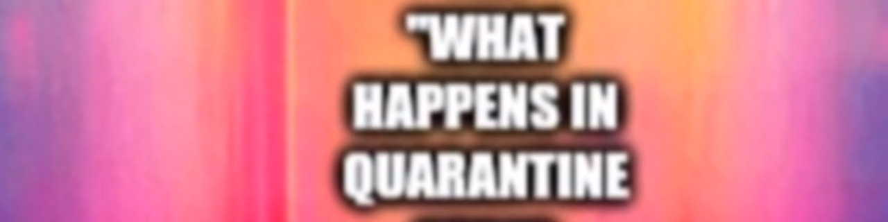 The What Happens In Quarantine Stays In Quarantine Podcast