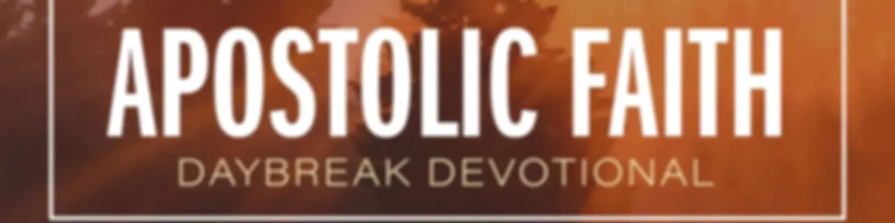 Apostolic Faith Daybreak Devotional
