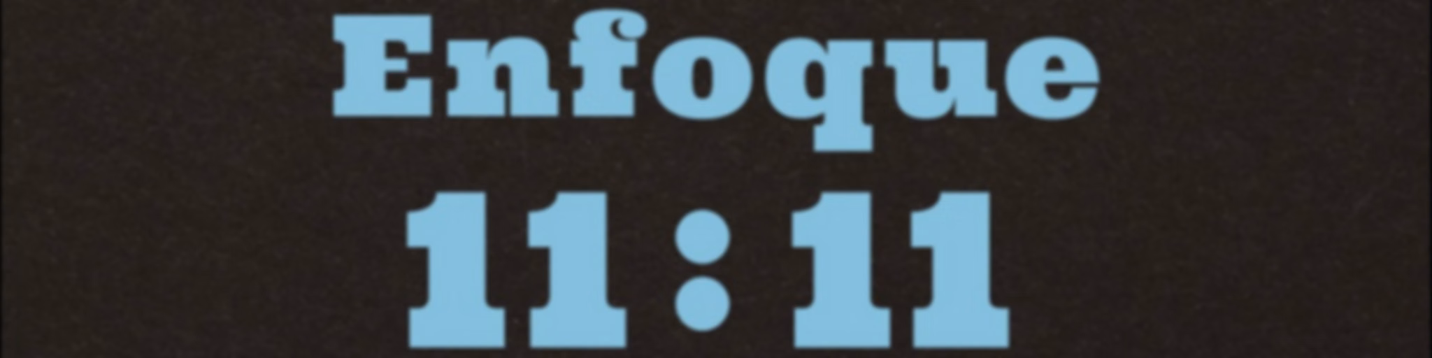 Enfoque 11:11