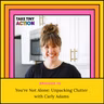You're Not Alone: Unpacking Clutter with Carly Adams