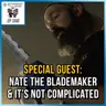 Special Guest: Nate the Blademaker & It's Not Complicated | SOTG 1345