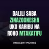 DALILI SABA ZINAZOONESHA UKO KARIBU NA ROHO MTAKATIFU - Innocent Morris