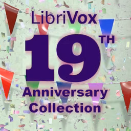 LibriVox 19th Anniversary Collection by Various