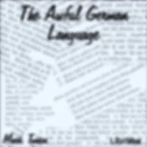 Awful German Language, The by Mark Twain (1835 - 1910)