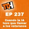 237 Cuando la IA tuvo que llamar a los veteranos