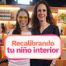 Recalibra tu niño interior | Amalia Osorio