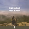 Ansiosos por nada