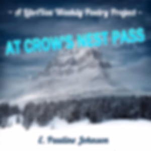 At Crow's Nest Pass by E. Pauline Johnson (1861 - 1913)