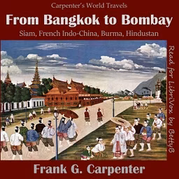 From Bangkok to Bombay (Siam, French Indo-China, Burma and Hindustan)