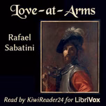 Love-at-Arms by Rafael Sabatini (1875 - 1950)