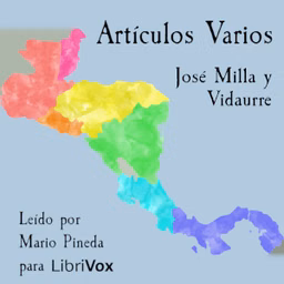 Artículos Varios by José Milla y Vidaurre (1822 - 1882)