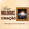 Série Molduras: Criação | Dudu Magalhães | 23 de Agosto de 2026