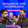 BATALHAS DE GAYS ESCANDALOSAS com Me Conte uma Fofoca