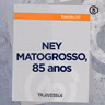 #217 - Ney Matogrosso, 85 anos