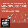 REBOOT: #507 Swinging the Pendulum on Menopause Care With Dr Rachel Rubin