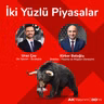 İki Yüzlü Piyasalar #1