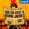 Europe 1 raconte... les grands faits divers : Qui en veut à Rabbi Jacob ?