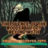 DTCP - The Silence of the Woods: Bigfoot Beyond Myth