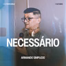 É Necessário - Armando Simplicio