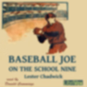 Baseball Joe on the School Nine by Lester Chadwick