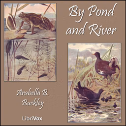 By Pond and River by  Arabella B. Buckley (1840 - 1929)