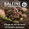 L'Éloge du Ver de terre (Christophe Gatineau)
